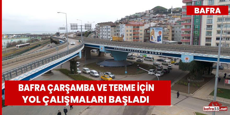 Bafra, Çarşamba Ve Terme İçin Yol Çalışmaları Başladı