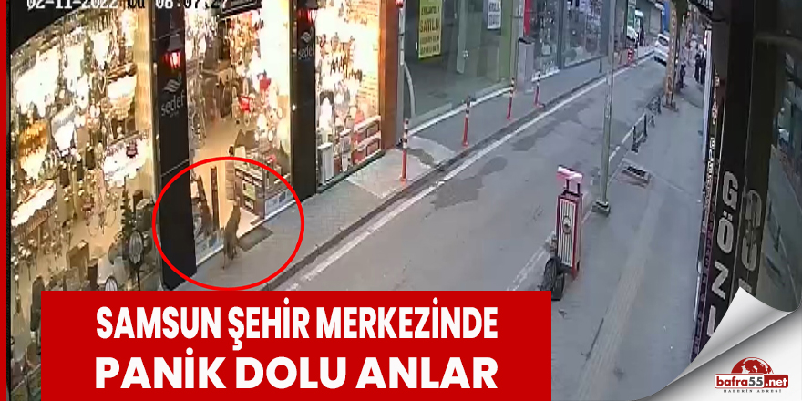 Samsun şehir merkezinde panik dolu anlar yaşandı