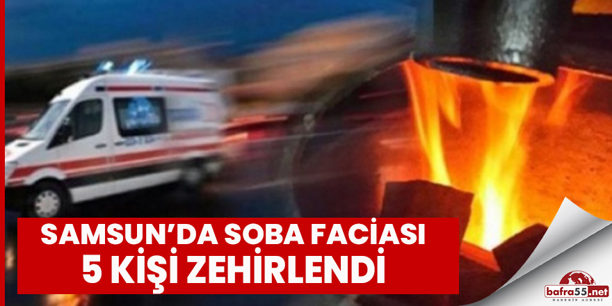 Samsun'da soba faciası