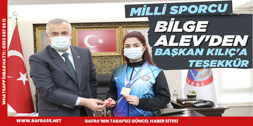 MİLLİ SPORCU BİLGE ALEV'DEN BAŞKAN KILIÇ'A TEŞEKKÜR