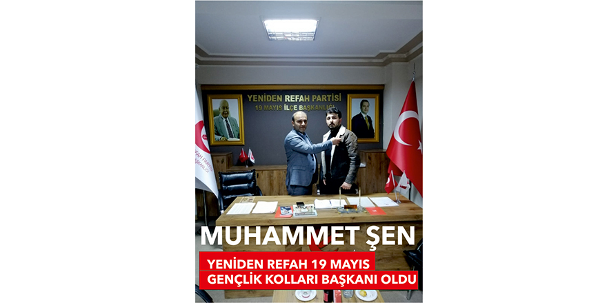 19 Mayıs ilçe teşkilatının yeni Gençlik Kolları Başkanı  Muhammet Şen oldu