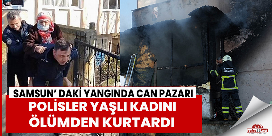 Yangında polisler yaşlı kadını ölümden kurtardı