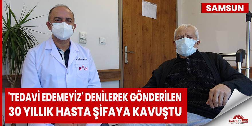 Samsun'da 30 yıllık hasta şifaya kavuştu