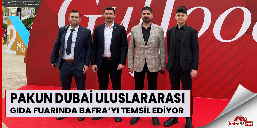 Pakun Dubai Uluslararası Gıda Fuarında Bafra'yı temsil ediyor