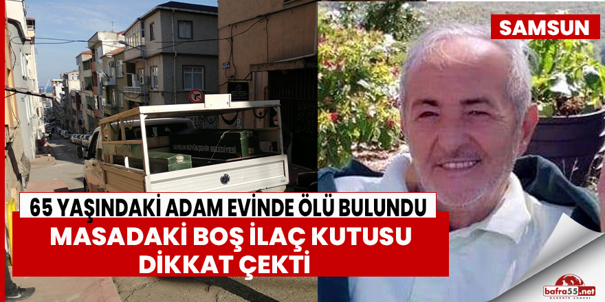 65 yaşındaki adam evinde ölü bulundu