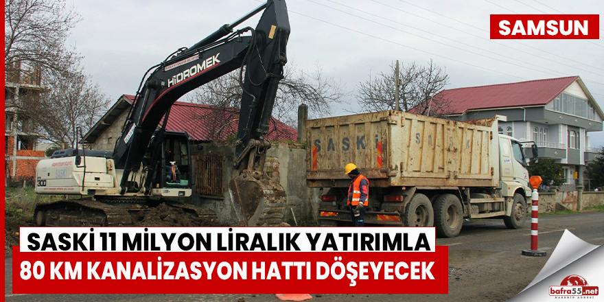 SASKİ, 11 milyon liralık yatırımla 80 km kanalizasyon hattı döşeyecek