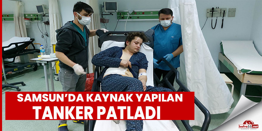 Samsun'da kaynak yapılan tankerde patlama: 3 yaralı