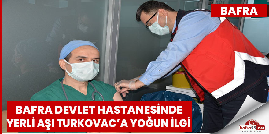 Bafra Devlet Hastanesinde Yerli Aşı TURKOVAC’a Yoğun İlgi