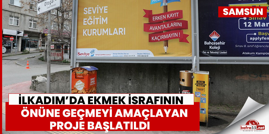 İlkadım’da ekmek israfının önüne geçmeyi amaçlayan proje başlatıldı