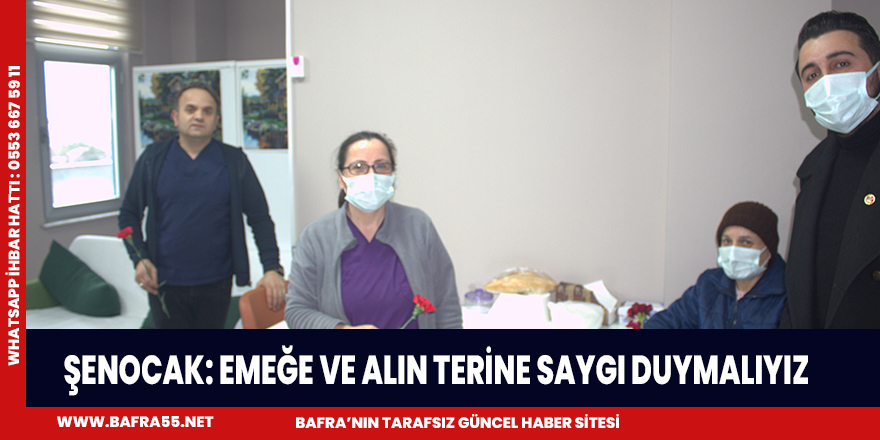 ŞENOCAK  EMEĞE VE ALIN TERİNE SAYGI DUYMALIYIZ