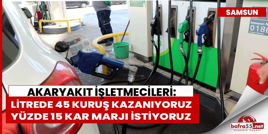 Akaryakıt işletmecileri ayakta kalmak için  kar marjı istiyor