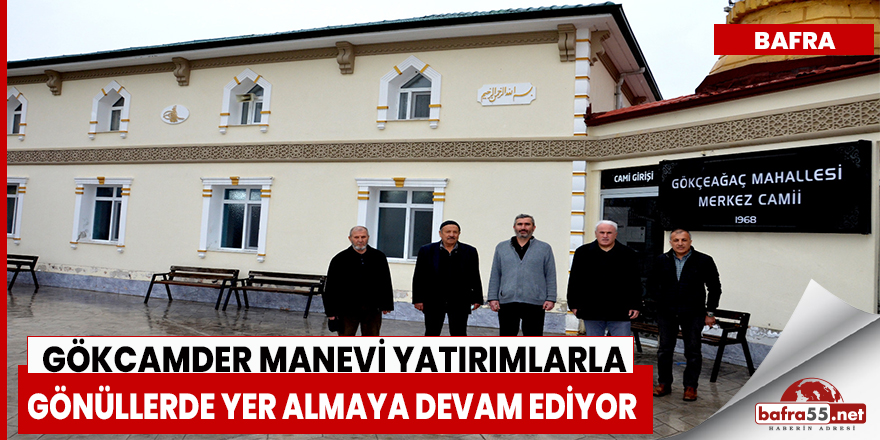 Gökcamder manevi yatırımlarla  Gönüllerde yer almaya devam ediyor