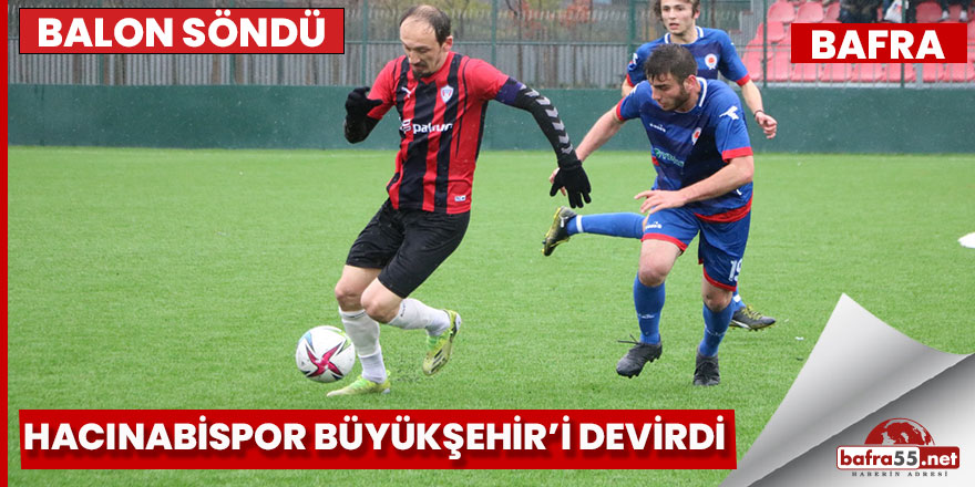 Balon söndü Hacınabispor Samsun Büyükşehir Belediyespor'u devirdi