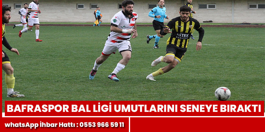 Bafraspor BAL Ligi umutlarını seneye bıraktı