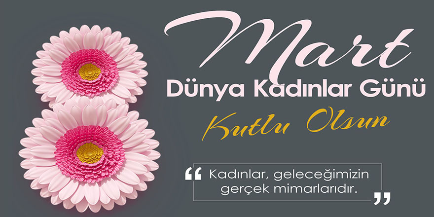 Başkan Kılıç'ın 8 Mart Dünya Kadınlar Günü Mesajı