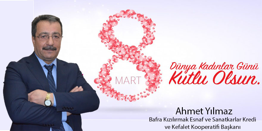 Ahmet Yılmaz'dan 8 Mart Dünya Kadınlar Günü Mesajı