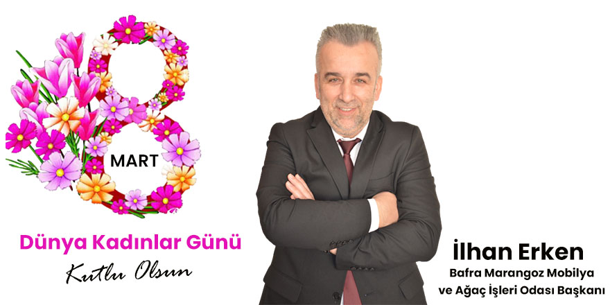 İlhan Erken'den 8 Mart Dünya Kadınlar Günü Mesajı