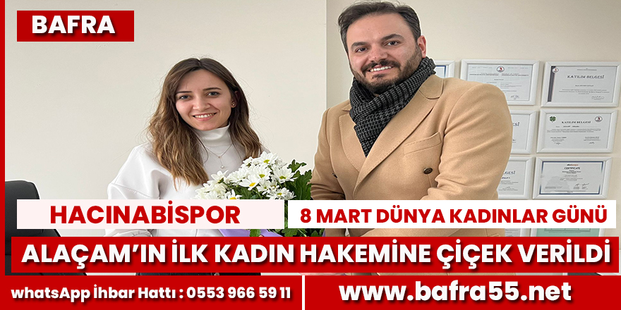 Hacınabispor Bölgemizin tek kadın hakemine çiçek verdi