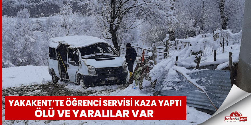 Yakakent'te öğrenci servisi kaza yaptı ölü ve yaralılar var