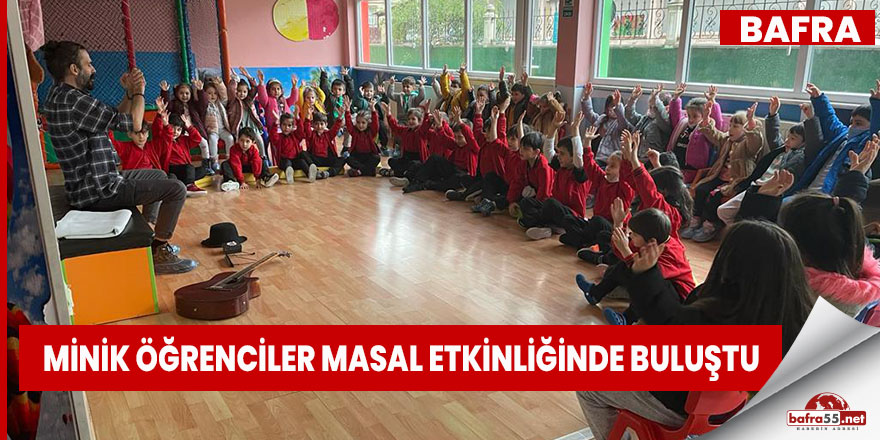 Bafra’da Minik Öğrenciler Masal Etkinliğinde Buluştu