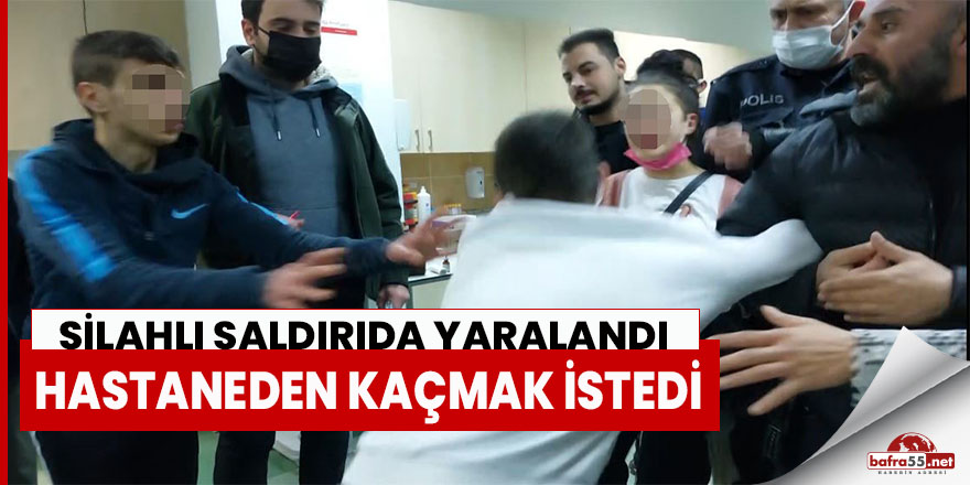 Silahlı saldırıda yaralandı, Hastaneden kaçmak istedi