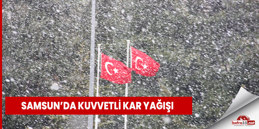 Samsun’da kuvvetli kar yağışı