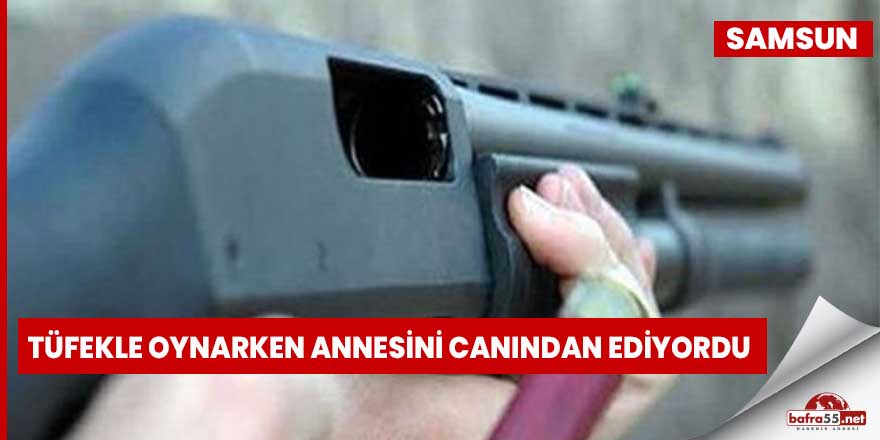 16 yaşındaki çocuk tüfekle oynarken annesini vurdu