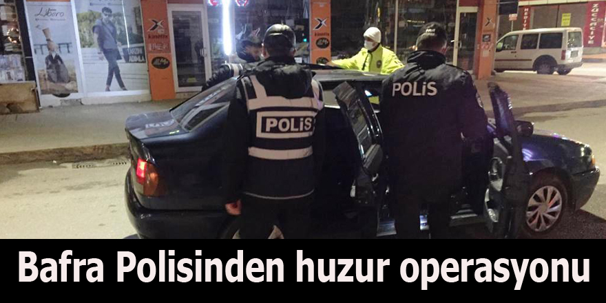 Bafra Polisinden huzur operasyonu