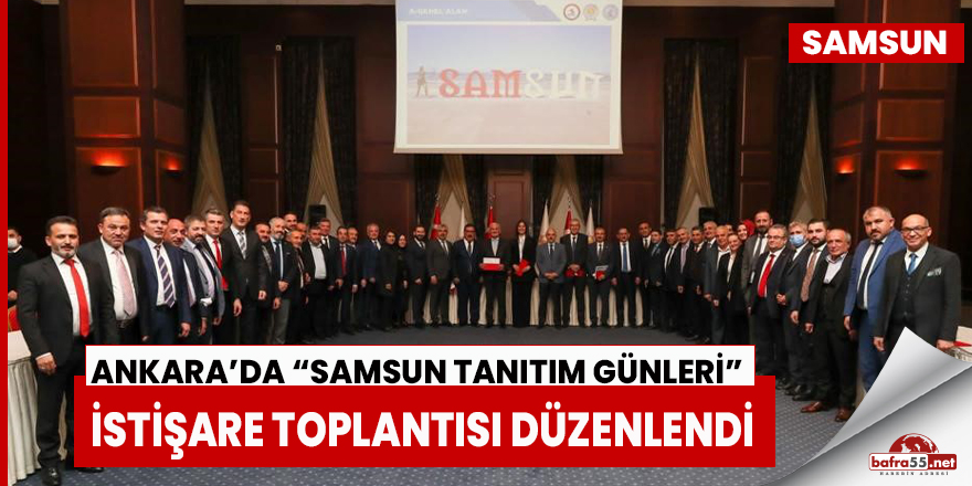 Ankara’da “Samsun Tanıtım Günleri” İstişare Toplantısı Düzenlendi