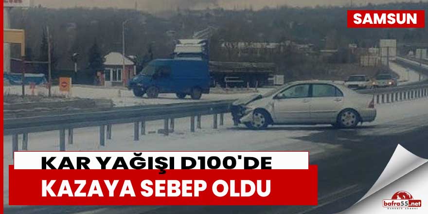 Kar yağışı D100'de kazaya sebep oldu