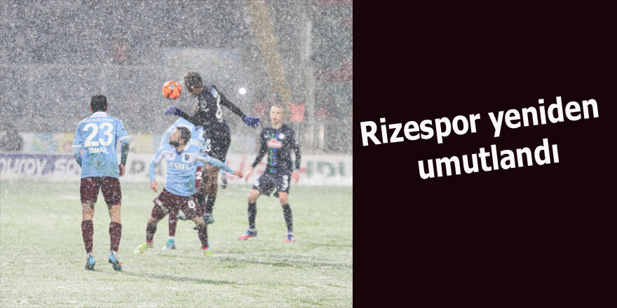 Rizespor yeniden umutlandı