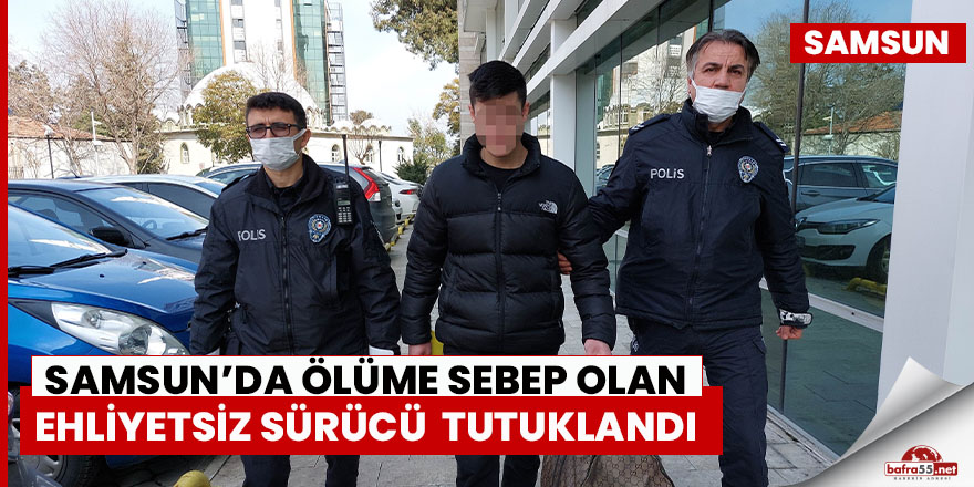 Samsun'da ölüme neden olan sürücü tutuklandı