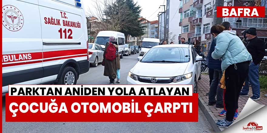 Bafra'da otomobilin çarptığı çocuk ölümden döndü