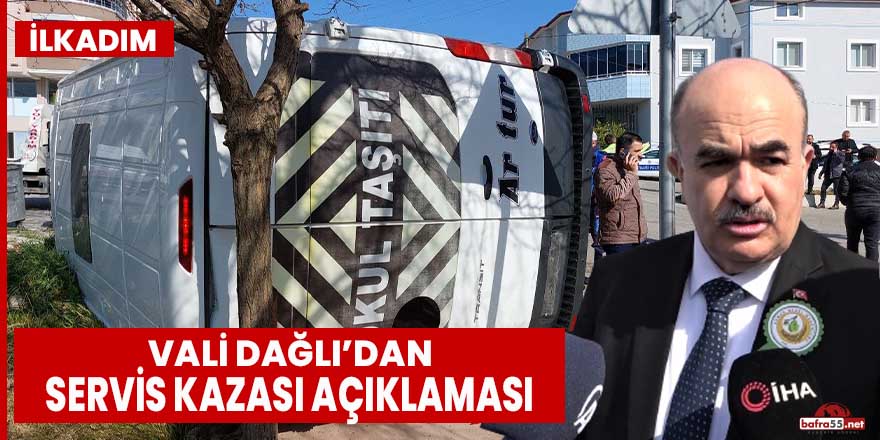 Vali Dağlı’dan servis kazası açıklaması