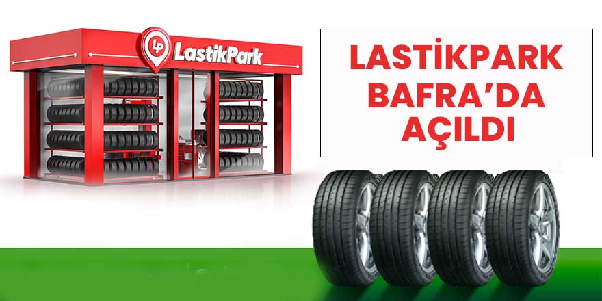 Lastikpark Bafra’da açıldı