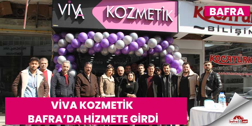 Viva Kozmetik Bafra’da Hizmete Girdi