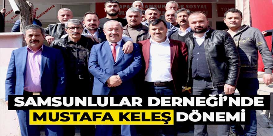 Kapaklı Samsunlular Derneği’nde Mustafa Keleş dönemi