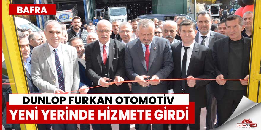 Dunlop Furkan Otomotiv Yeni Yerinde Hizmete Girdi