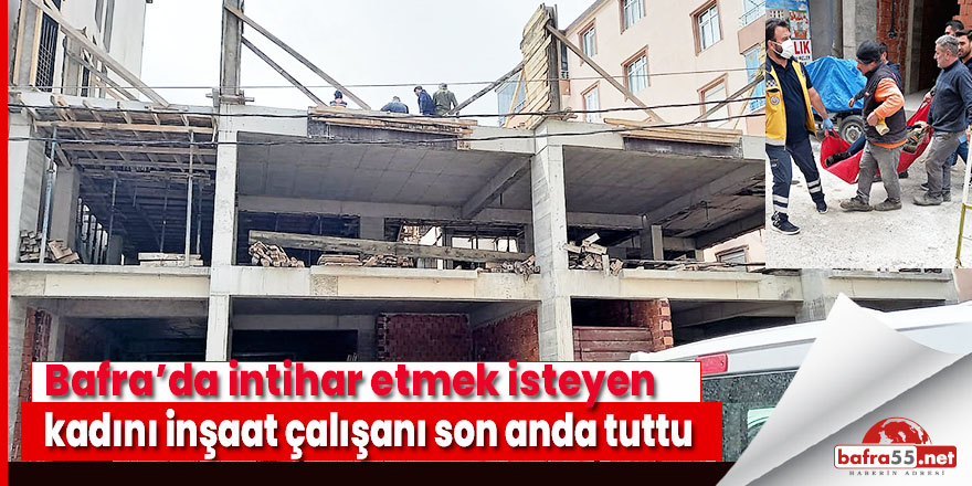 Bafra'da inşaattan kendini atarken...