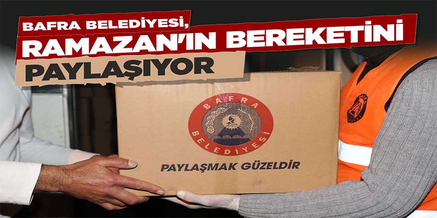 Bafra Belediyesi, Ramazan’ın Bereketini Paylaşıyor