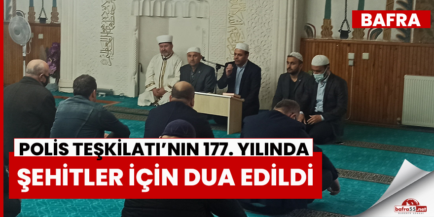 Bafra’da Polis Teşkilatı’nın 177. yılında şehitler için dua edildi