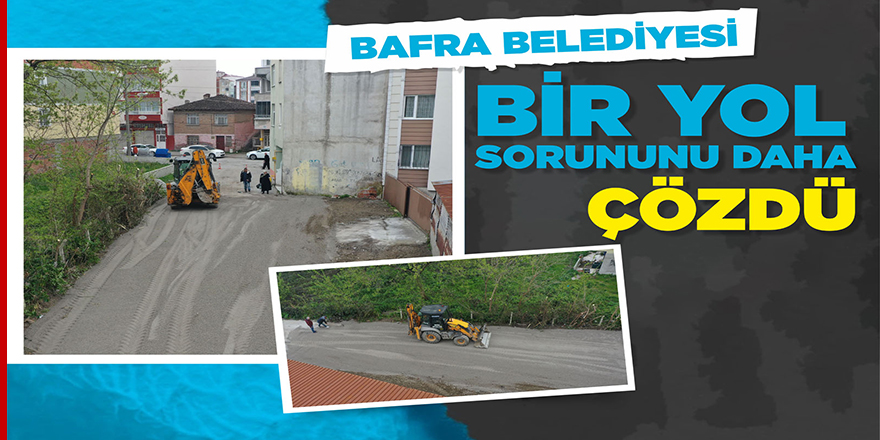 Bafra Belediyesi, Bir Yol Sorununu Daha Çözdü