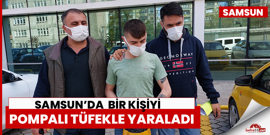 Samsun'da bir kişiyi pompalı tüfekle yaraladı