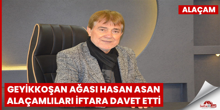 Hasan Asan Alaçamlıları İftara Davet Etti