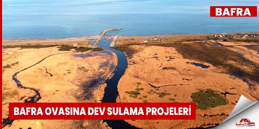 Samsun’a dev sulama projeleri