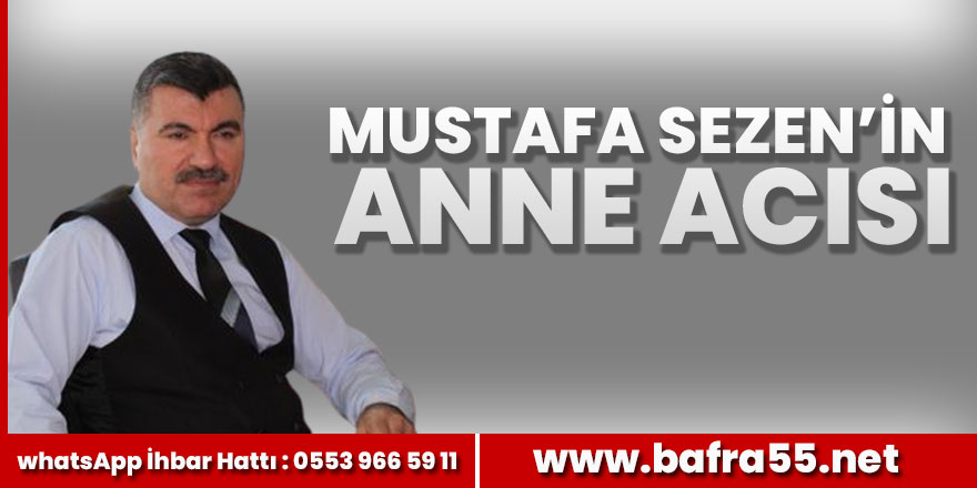 Mustafa Sezen'in anne acısı