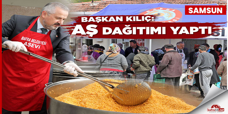 Başkan Kılıç: "İhtiyaç sahibi bin kişiye aş dağıtıyoruz"