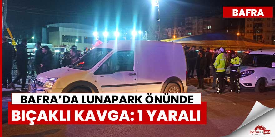 Lunapark Önünde Bıçaklı Kavga:1 yaralı