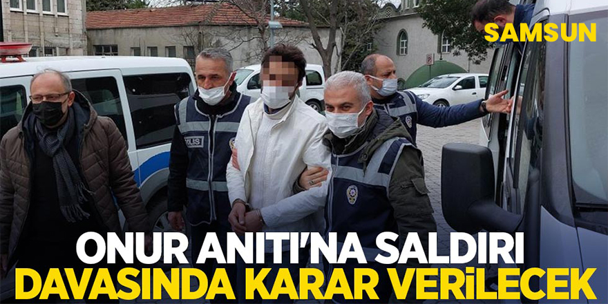 Samsun'da Onur Anıtı’na saldırı davasında karar verilecek