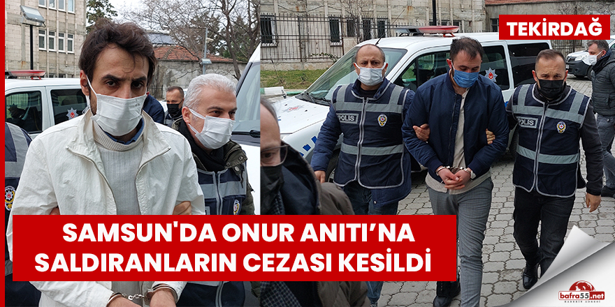 Samsun'da Onur Anıtı’na Saldıranların Cezası Kesildi